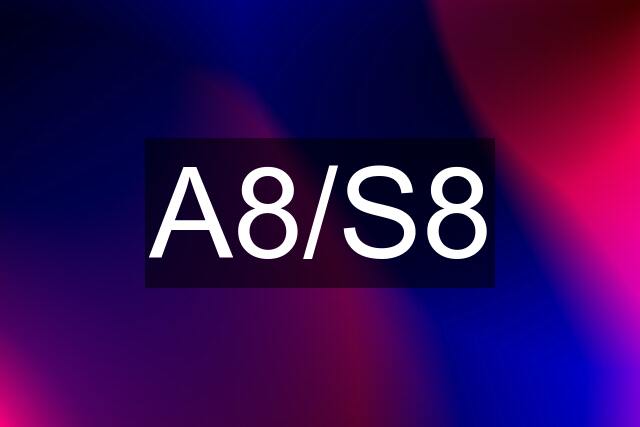 A8/S8