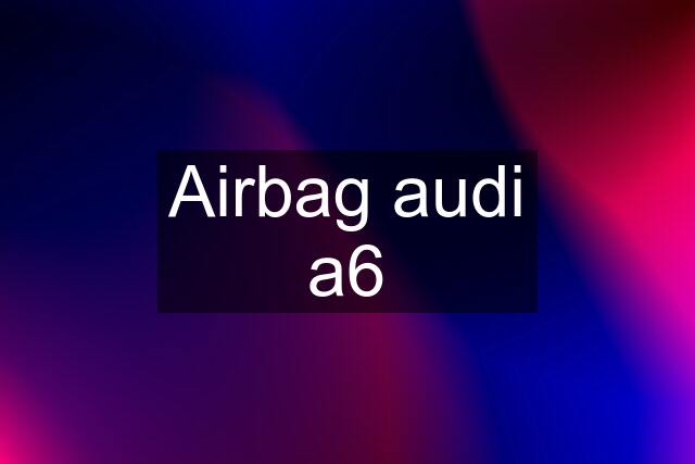 Airbag audi a6