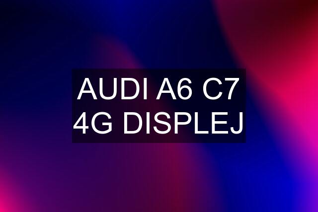 AUDI A6 C7 4G DISPLEJ