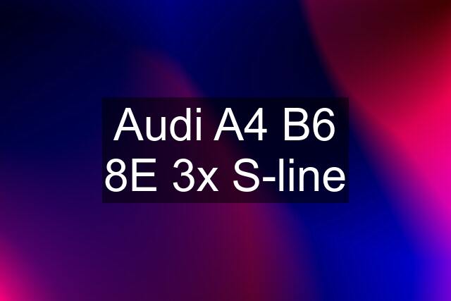 Audi A4 B6 8E 3x S-line