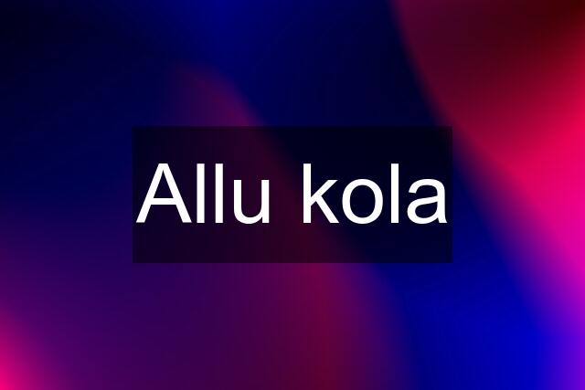 Allu kola