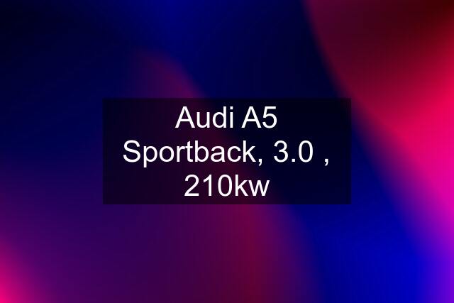 Audi A5 Sportback, 3.0 , 210kw