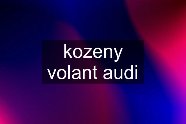 kozeny volant audi