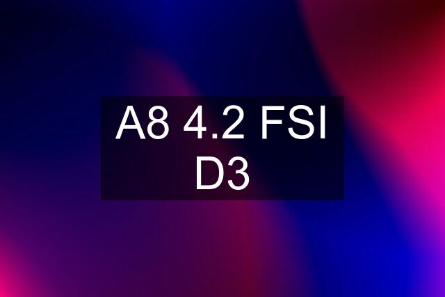 A8 4.2 FSI D3