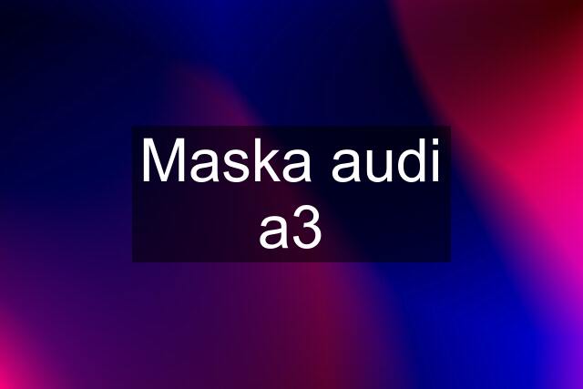 Maska audi a3