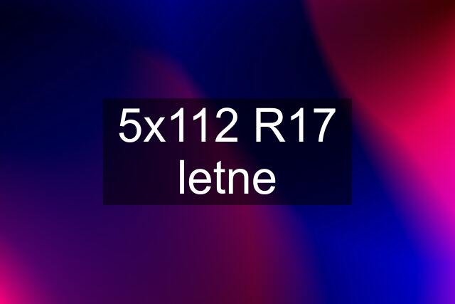 5x112 R17 letne