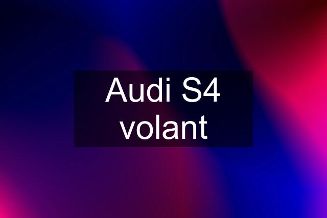 Audi S4 volant