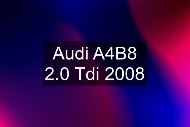 Audi A4B8 2.0 Tdi 2008