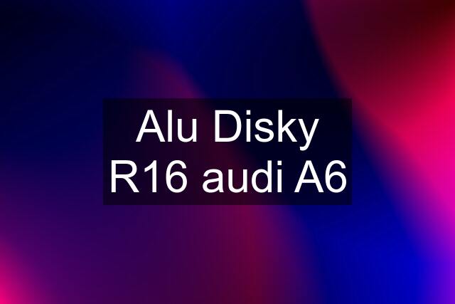 Alu Disky R16 audi A6