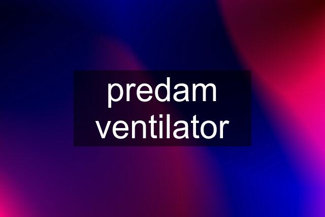 predam ventilator