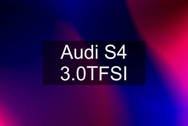 Audi S4 3.0TFSI