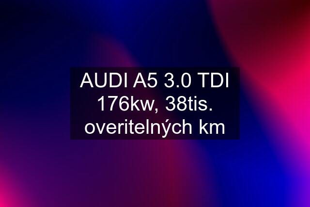 AUDI A5 3.0 TDI 176kw, 38tis. overitelných km