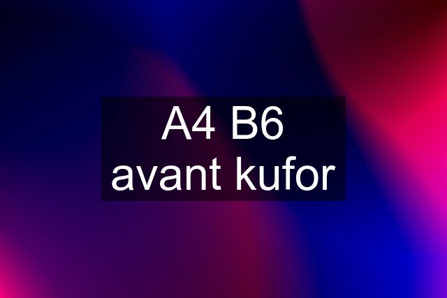 A4 B6 avant kufor