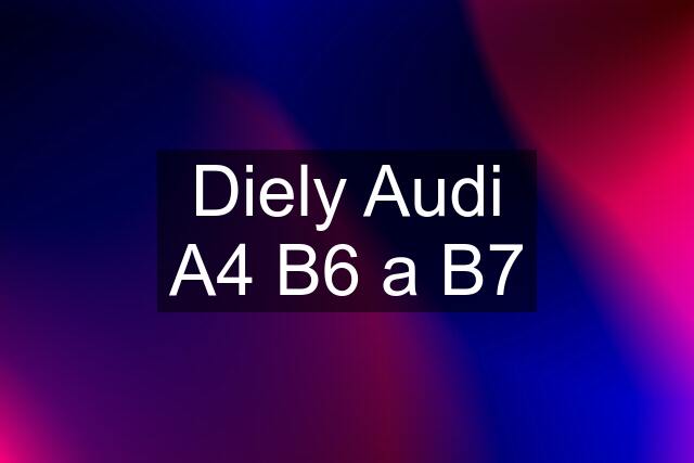 Diely Audi A4 B6 a B7