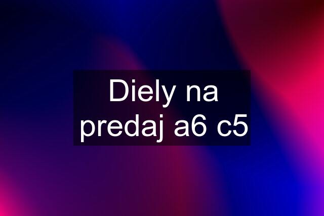 Diely na predaj a6 c5