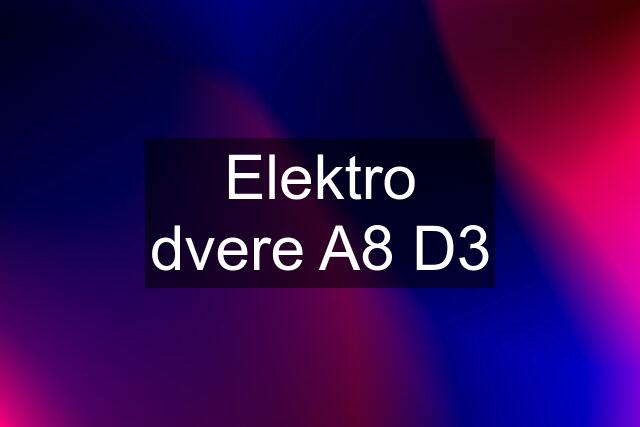 Elektro dvere A8 D3