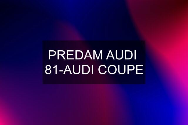 PREDAM AUDI  81-AUDI COUPE