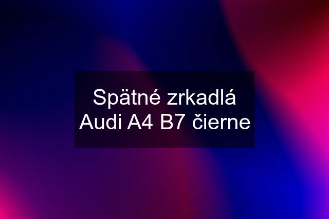 Spätné zrkadlá Audi A4 B7 čierne