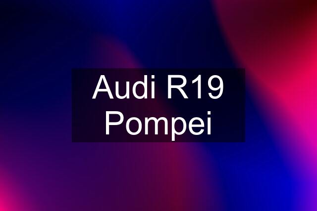 Audi R19 Pompei