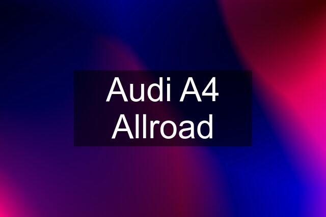 Audi A4 Allroad