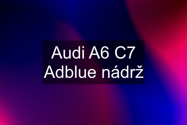 Audi A6 C7 Adblue nádrž