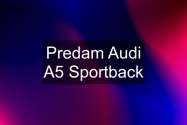 Predam Audi A5 Sportback