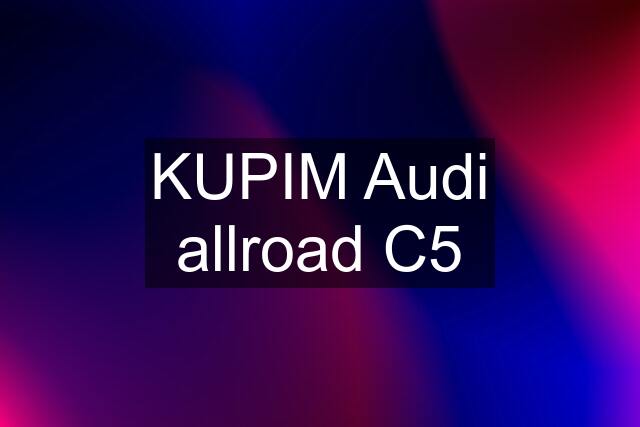 KUPIM Audi allroad C5