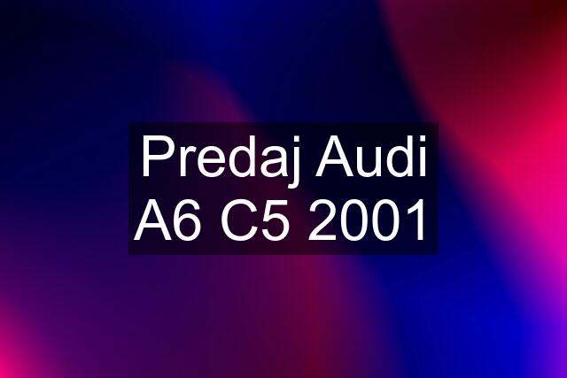 Predaj Audi A6 C5 2001