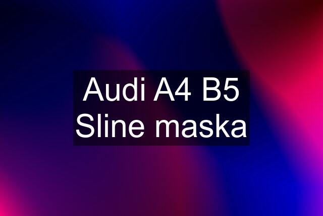 Audi A4 B5 Sline maska