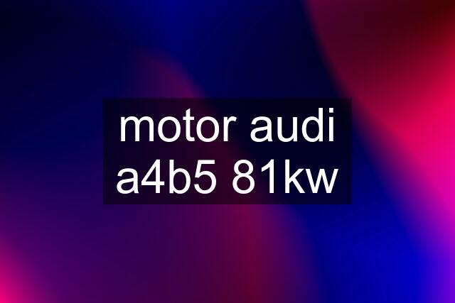 motor audi a4b5 81kw