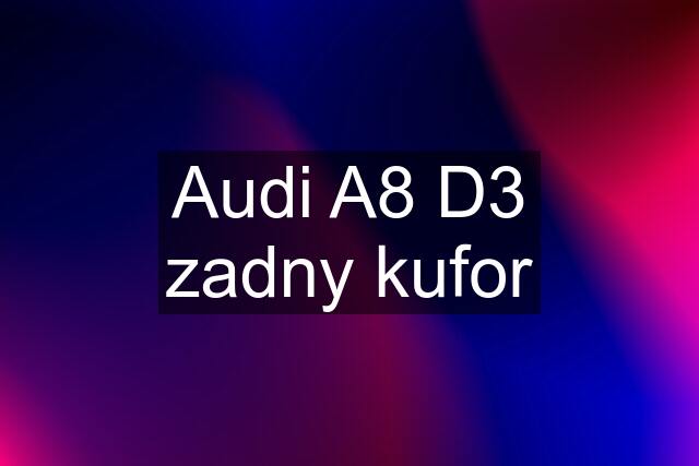 Audi A8 D3 zadny kufor