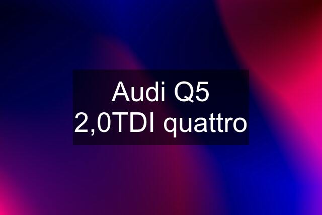 Audi Q5 2,0TDI quattro