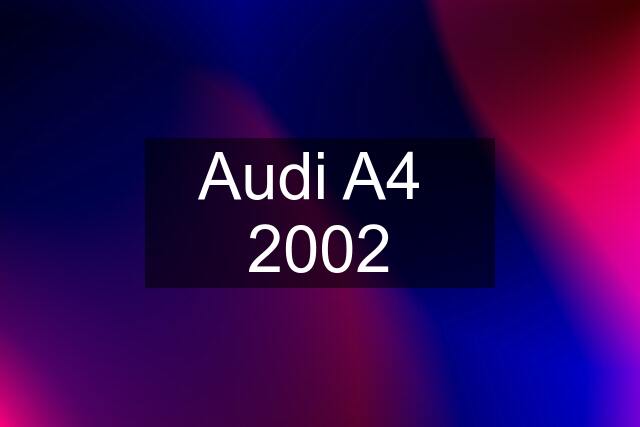 Audi A4  2002