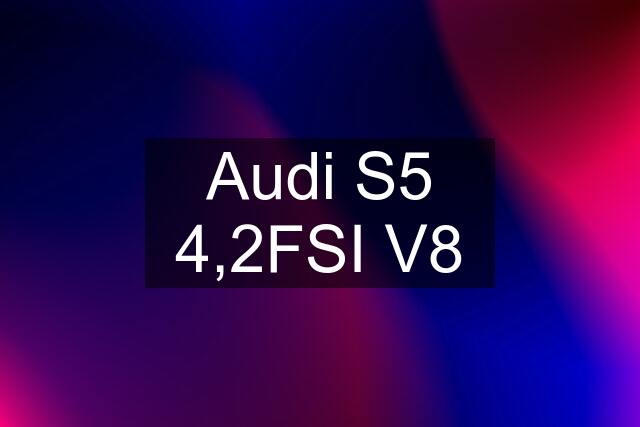 Audi S5 4,2FSI V8