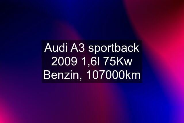 Audi A3 sportback 2009 1,6l 75Kw Benzin, 107000km