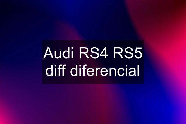 Audi RS4 RS5 diff diferencial