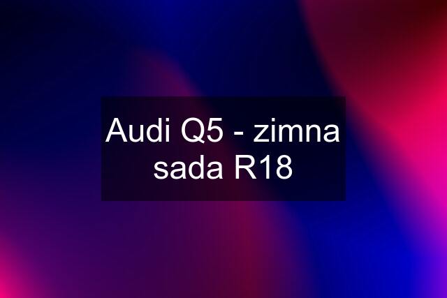 Audi Q5 - zimna sada R18