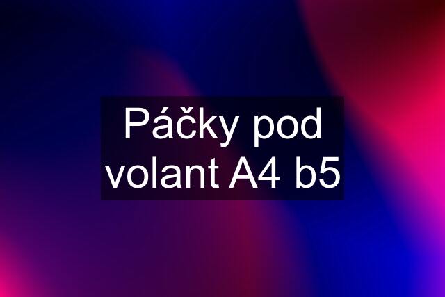 Páčky pod volant A4 b5