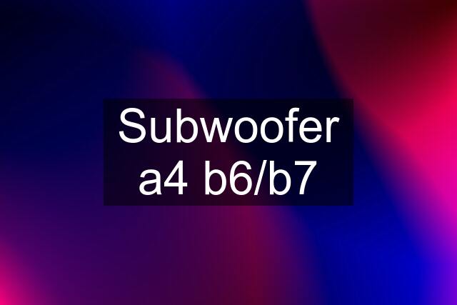 Subwoofer a4 b6/b7