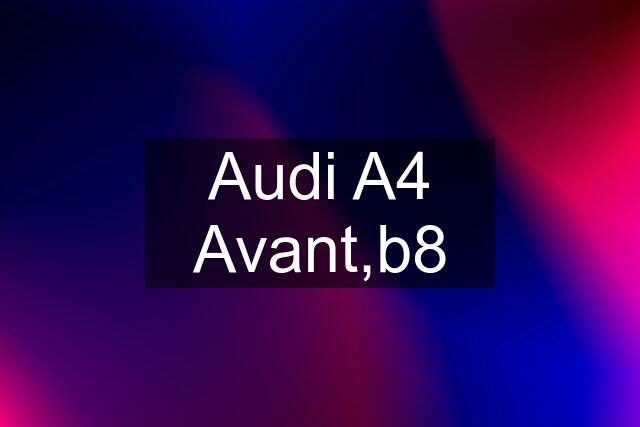 Audi A4 Avant,b8