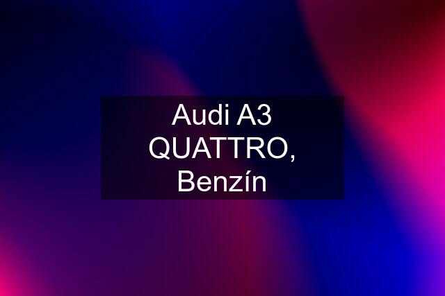 Audi A3 QUATTRO, Benzín