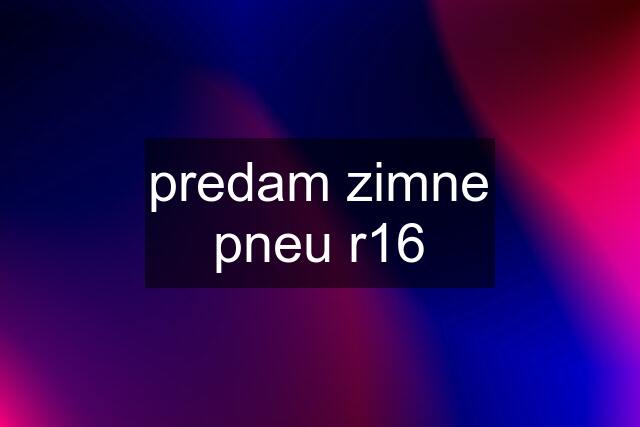 predam zimne pneu r16