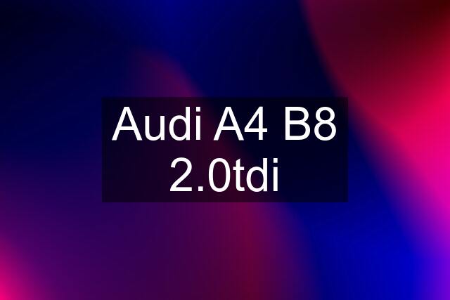 Audi A4 B8 2.0tdi