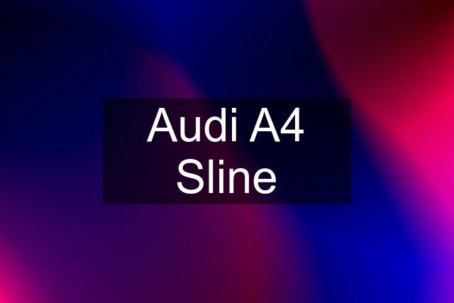 Audi A4 Sline