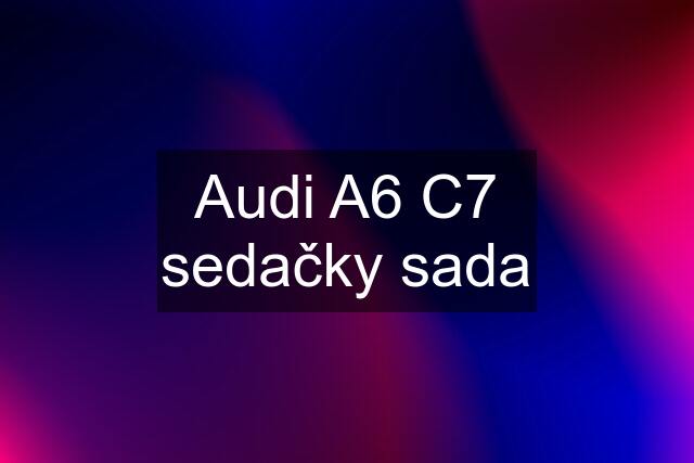 Audi A6 C7 sedačky sada