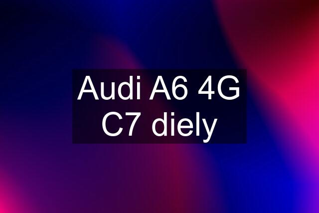 Audi A6 4G C7 diely