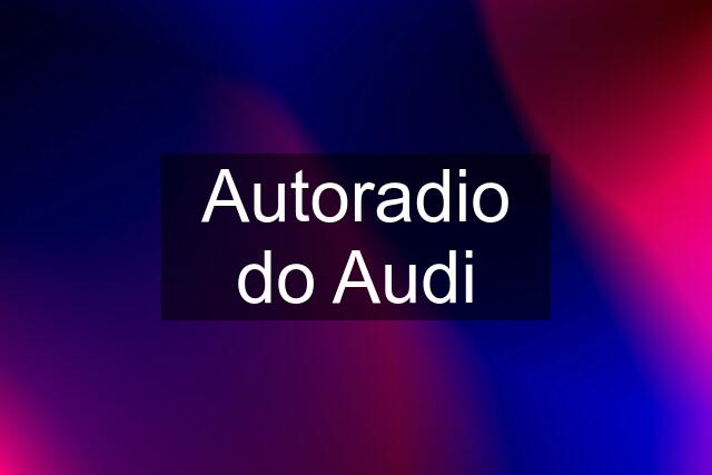 Autoradio do Audi