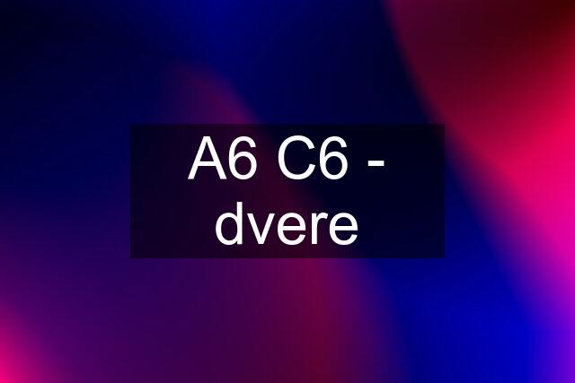 A6 C6 - dvere