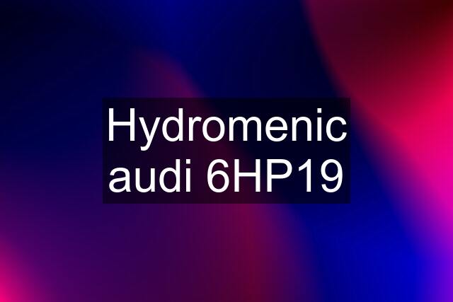 Hydromenic audi 6HP19