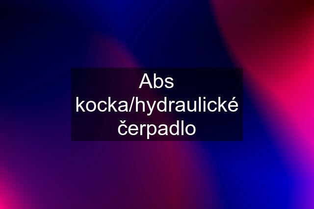 Abs kocka/hydraulické čerpadlo